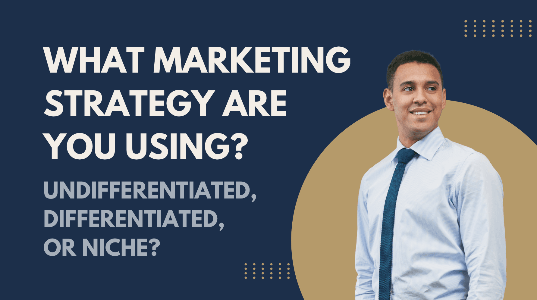 What Kind of Marketing Strategy Is Your Business Really Using?